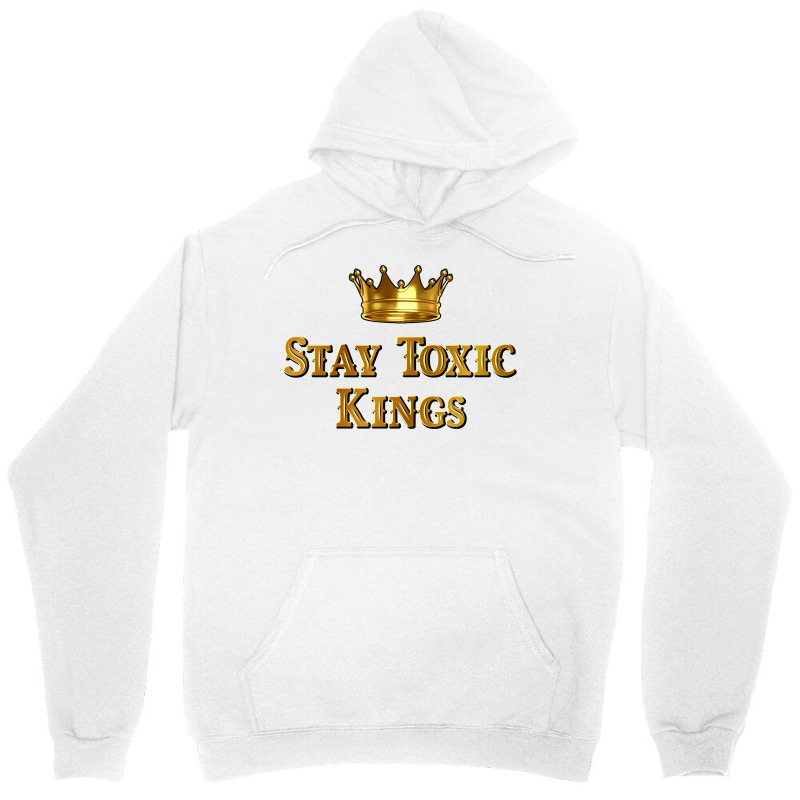 Stay Toxic Kings Long Sleeve T Shirt Unisex Hoodie by nurselrveigelcci | Artistshot