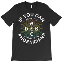 If You Can Read This Thank To The Phoenicians Alphabatical Premium T S T-shirt | Artistshot