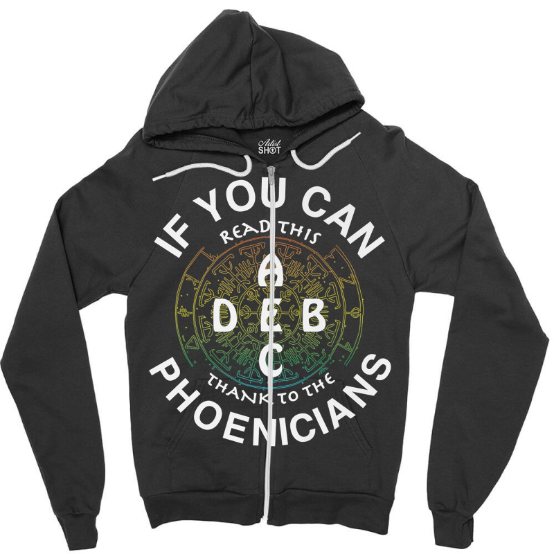 If You Can Read This Thank To The Phoenicians Alphabatical Premium T S Zipper Hoodie | Artistshot