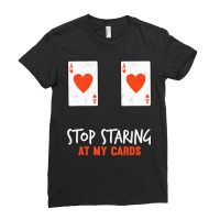 Stop Staring At My Cards Funny Poker Women Player Ladies Fitted T-shirt | Artistshot