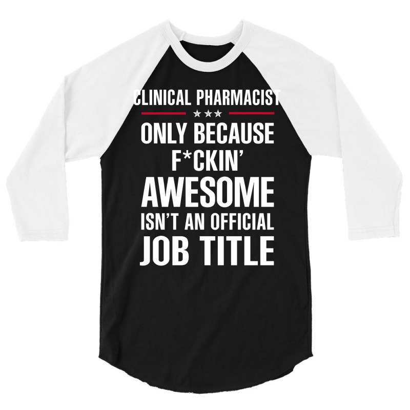 Gift For F Ckin' Awesomw Clinical Pharmacist 3/4 Sleeve Shirt | Artistshot