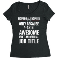 Gift For F Ckin' Awesomw Biomedical Engineer Women's Triblend Scoop T-shirt | Artistshot