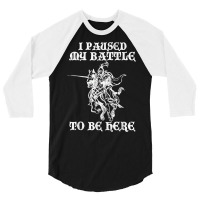 Paused My Battle To Be Here Funny Renaissance Faire Ren Fair T Shirt 3/4 Sleeve Shirt | Artistshot