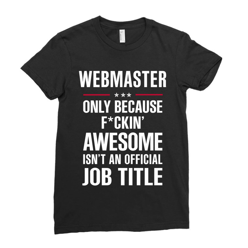 Gift For F Ckin' Awesome Webmaster Ladies Fitted T-shirt | Artistshot