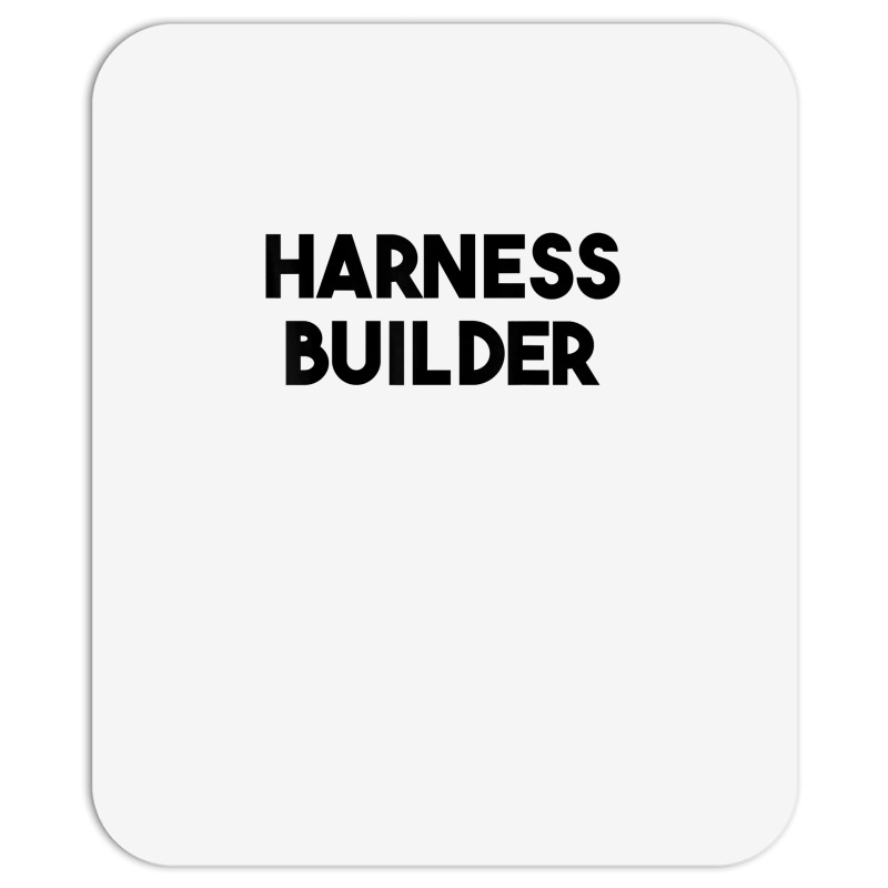 Harness Builder T Shirt Mousepad | Artistshot