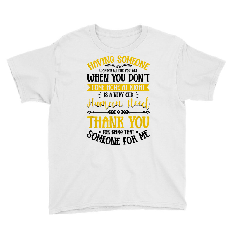 Having Someone Wonder Where You Are Love Saying T Shirt Youth Tee | Artistshot