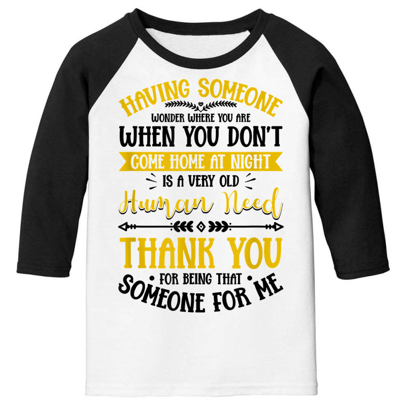 Having Someone Wonder Where You Are Love Saying T Shirt Youth 3/4 Sleeve | Artistshot