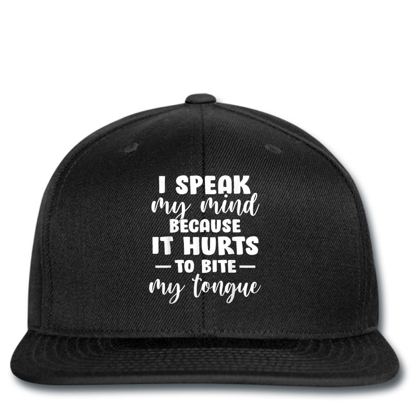 I Speak My Mind Because It Hurts To Bite My Tongue T Shirt Printed hat by cm-arts | Artistshot