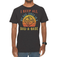 I Keep All My Dad Jokes In A Dad-a-base Vintage Father Dad Vintage T-shirt | Artistshot