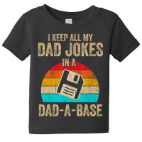 I Keep All My Dad Jokes In A Dad-a-base Vintage Fathers Day Baby Tee | Artistshot