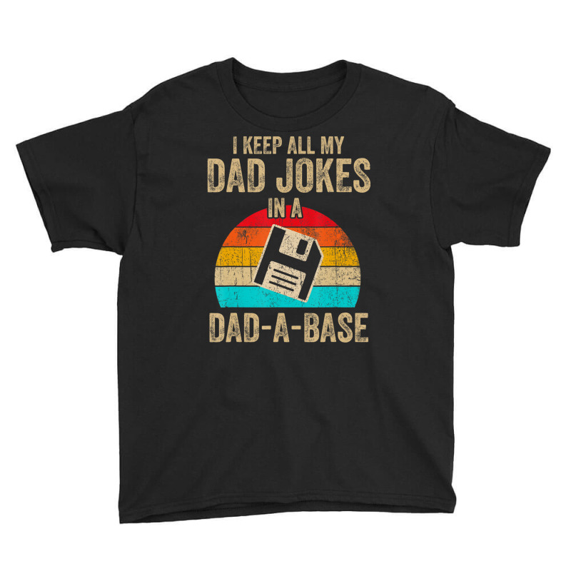 I Keep All My Dad Jokes In A Dad-a-base Vintage Fathers Day Youth Tee by Jerhogen528 | Artistshot