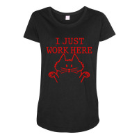 I Just Work Here Maternity Scoop Neck T-shirt | Artistshot