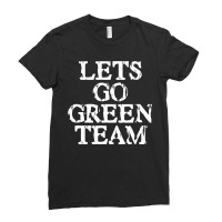 Lets Go Green Team For Families Whose Kids Play Sports Ladies Fitted T-shirt | Artistshot