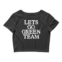 Lets Go Green Team For Families Whose Kids Play Sports Crop Top | Artistshot