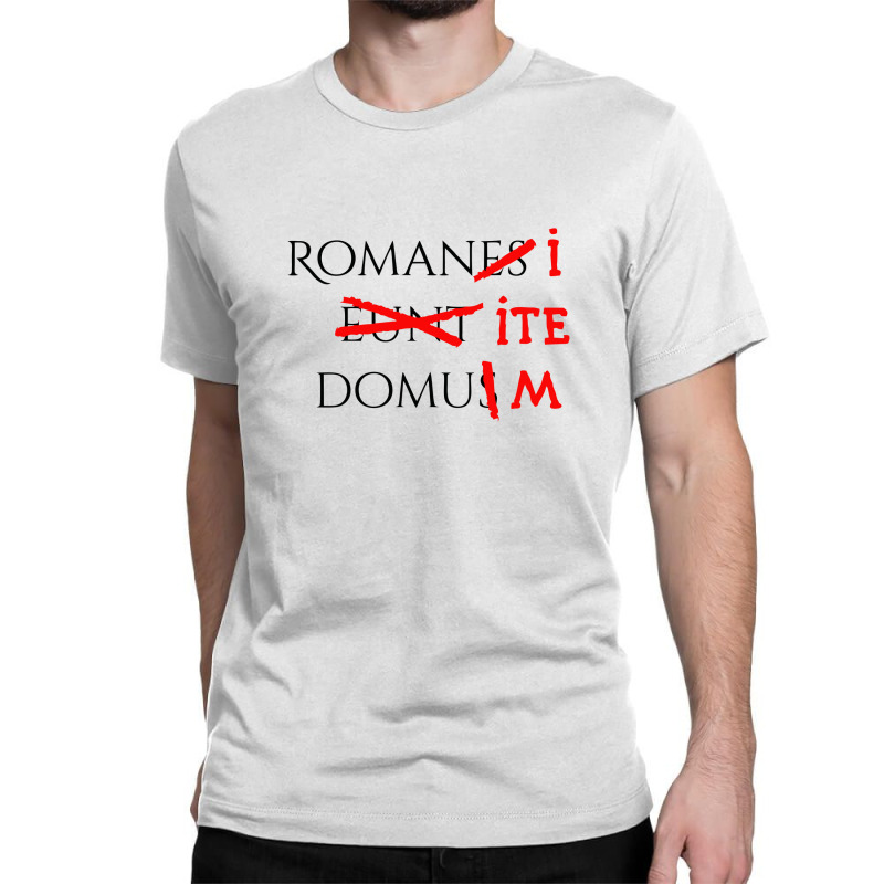 Romans Go Home Classic T-shirt by cm-arts | Artistshot