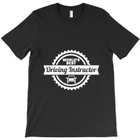 World's Best Driving Instructor, Driving Instructor T-shirt | Artistshot