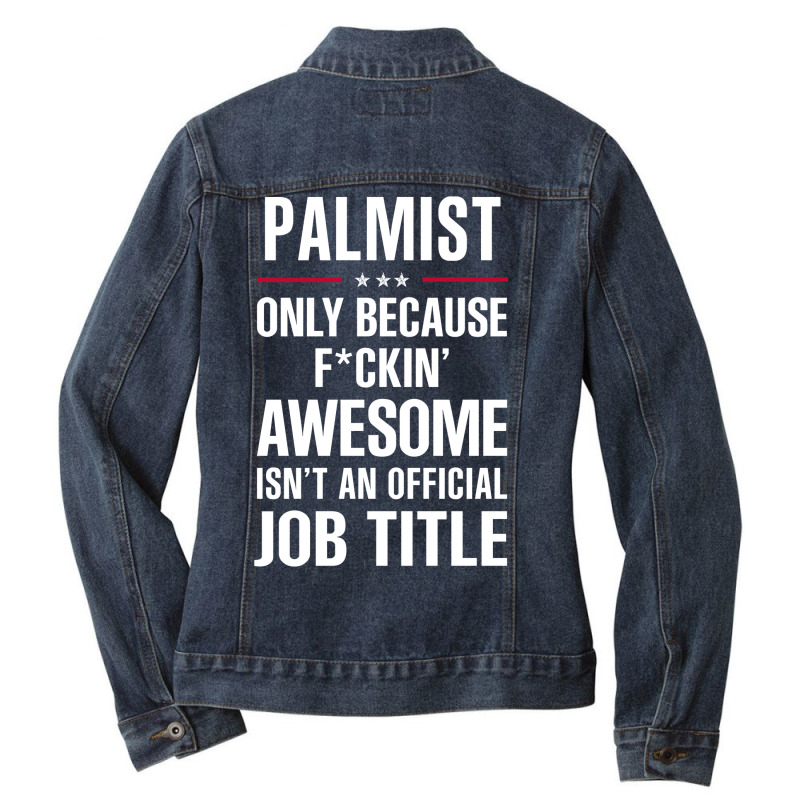 Gift For F Ckin' Awesome Palmist Ladies Denim Jacket by thanchashop | Artistshot