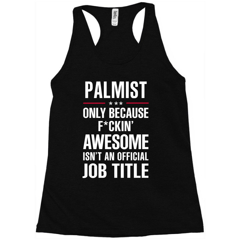 Gift For F Ckin' Awesome Palmist Racerback Tank by thanchashop | Artistshot