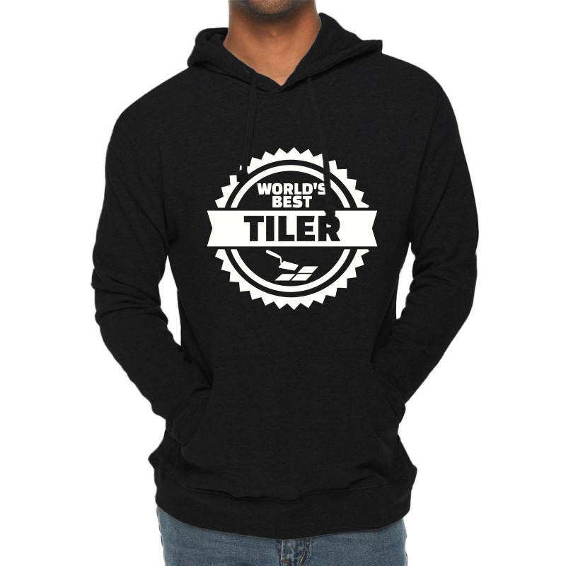 World's Best Tiler, Tiler Lightweight Hoodie | Artistshot