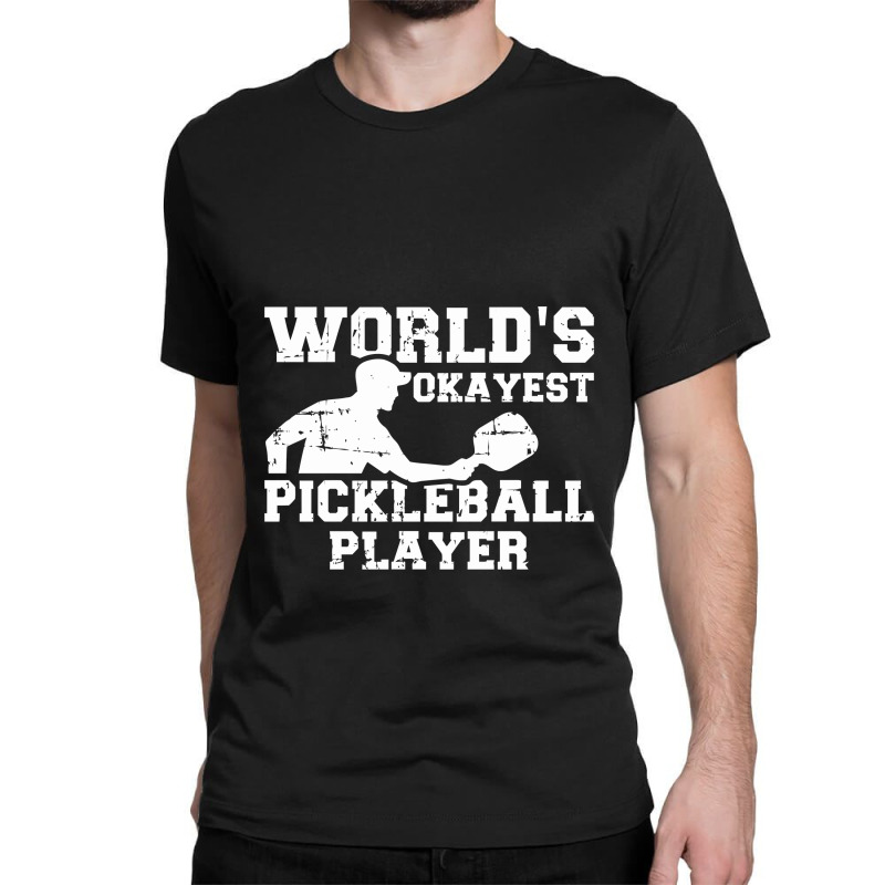 World's Okayest Pickleball Player, Pickleball Classic T-shirt | Artistshot