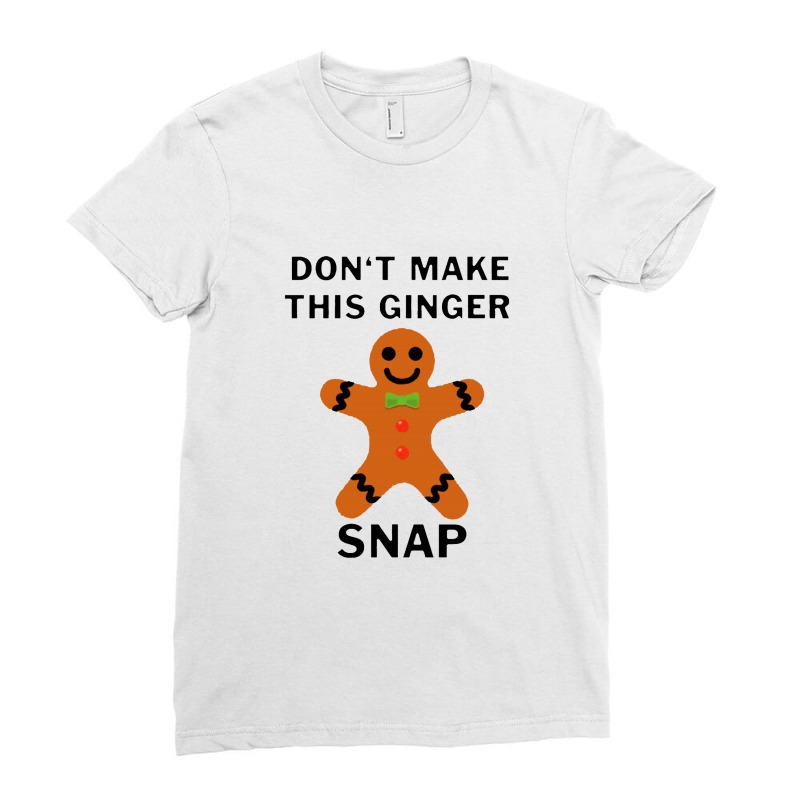 Don’t Make This Ginger Snap For Light Ladies Fitted T-Shirt by cm-arts | Artistshot