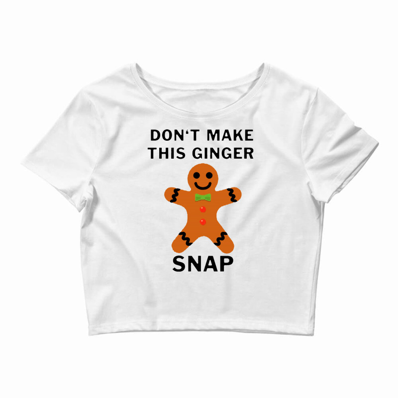 Don’t Make This Ginger Snap For Light Crop Top by cm-arts | Artistshot