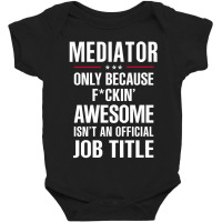 Gift For F Ckin' Awesome Mediator Baby Bodysuit | Artistshot