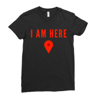 I Am Here Ladies Fitted T-shirt | Artistshot