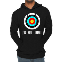 I'd Hit That Archery Shooting Target Funny Lightweight Hoodie | Artistshot