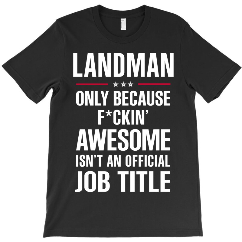 Gift For F Ckin' Awesome Landman T-Shirt by thanchashop | Artistshot