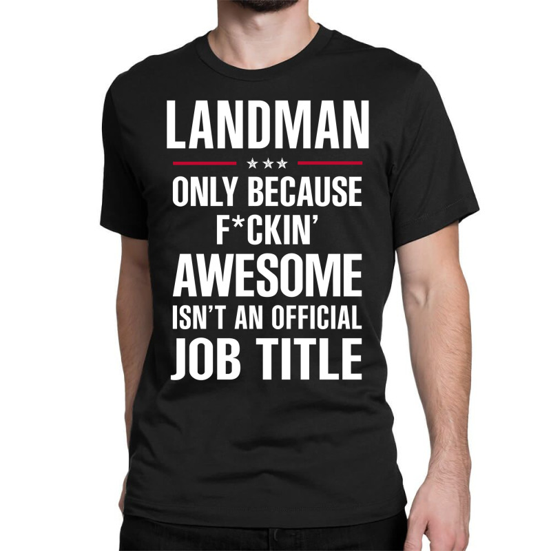 Gift For F Ckin' Awesome Landman Classic T-shirt by thanchashop | Artistshot