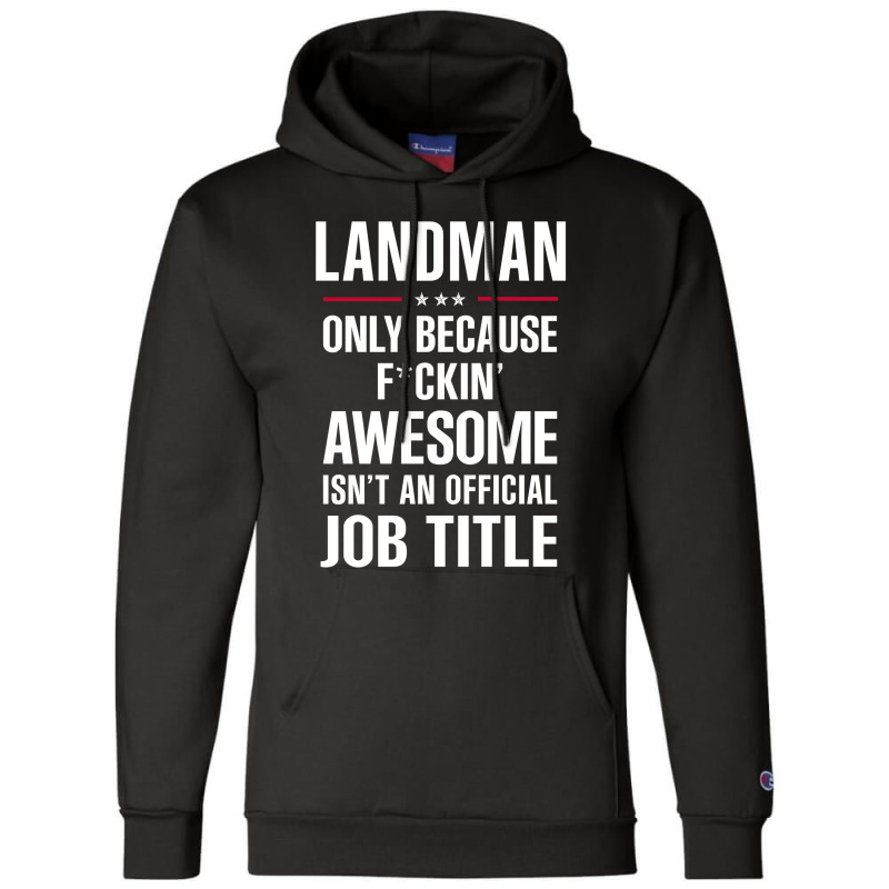 Gift For F Ckin' Awesome Landman Champion Hoodie by thanchashop | Artistshot