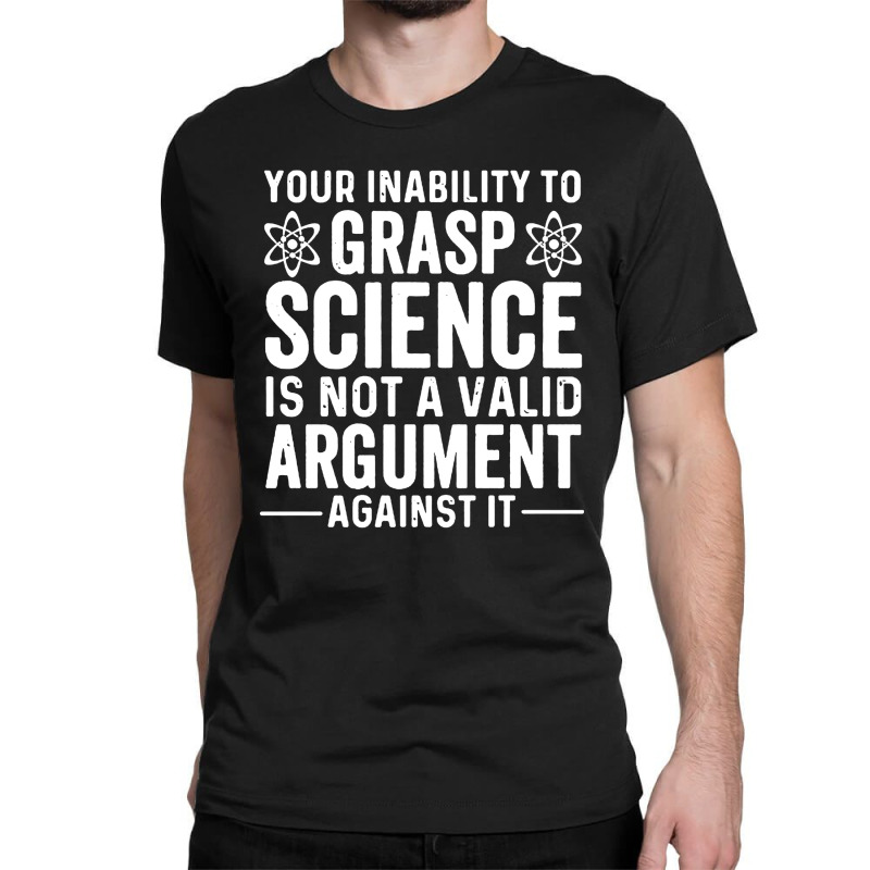 Inability To Grasp Science Classic T-shirt by Sripit | Artistshot