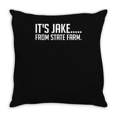 It's Jake From State Farm Funny Throw Pillow Designed By Lyly