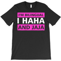 Womens I'm Bilingual I Haha And Jaja Spanish Mexico Spain T Shirt T-shirt | Artistshot