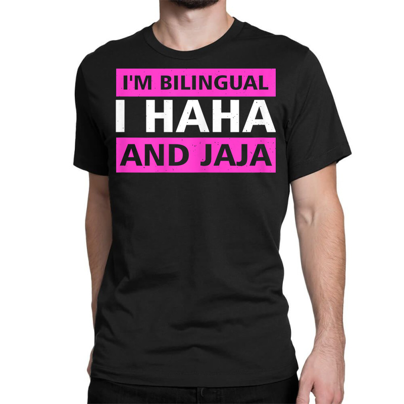 Womens I'm Bilingual I Haha And Jaja Spanish Mexico Spain T Shirt Classic T-shirt by relaehopoli | Artistshot