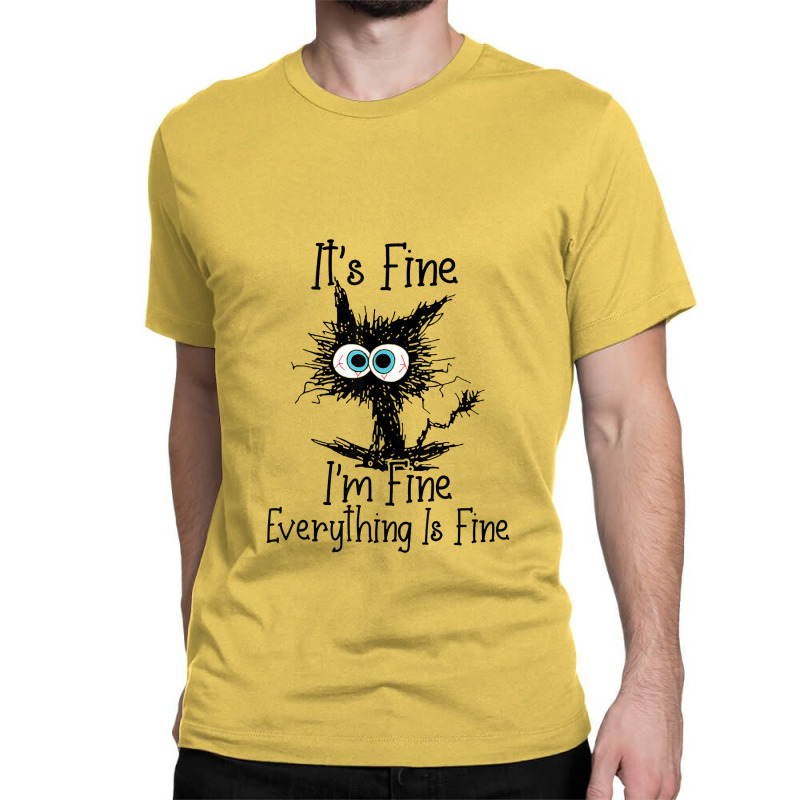 It's Fine I'm Fine Everything Is Fine Cat Funny Classic T-shirt | Artistshot