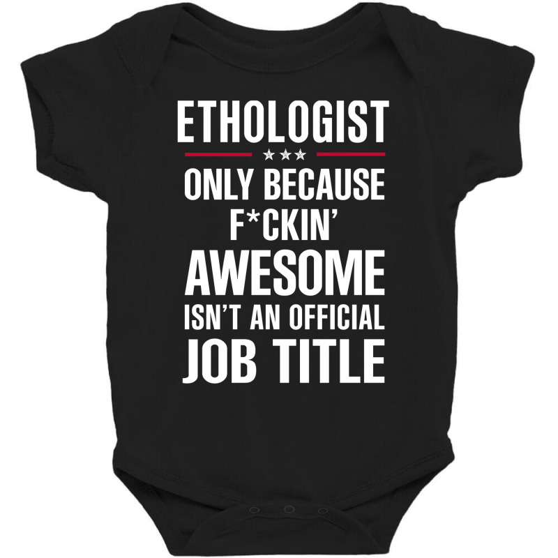 Gift For F Ckin' Awesome Ethologist Baby Bodysuit by thanchashop | Artistshot