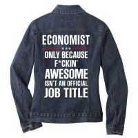 Gift For F Ckin' Awesome Economist Ladies Denim Jacket | Artistshot