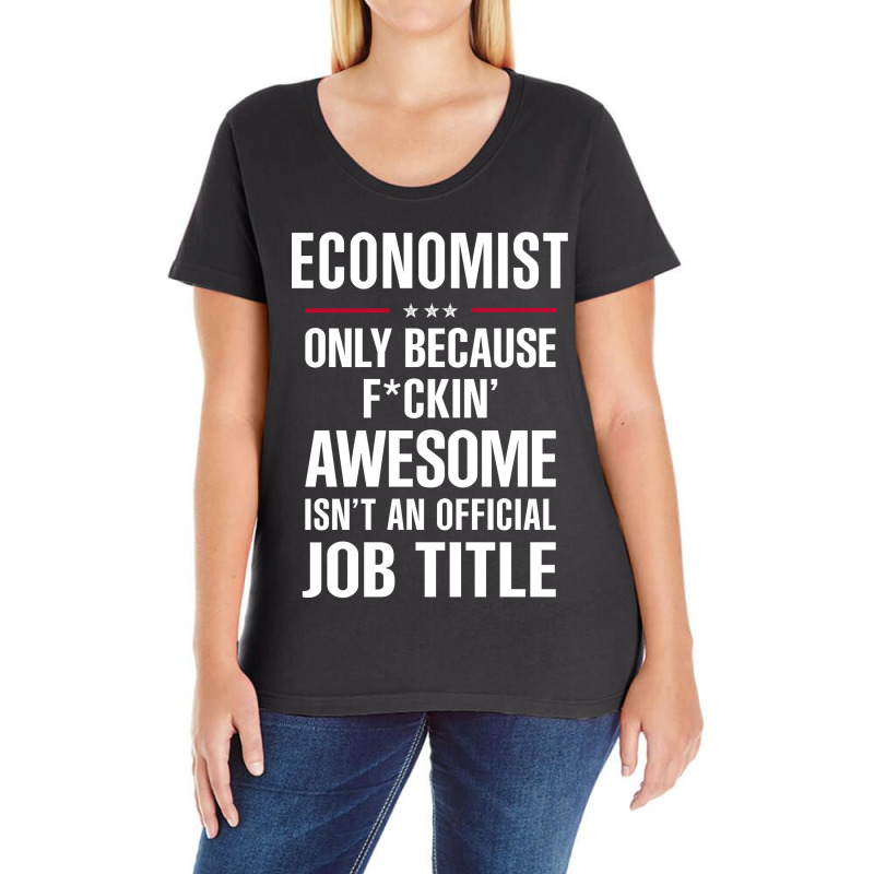 Gift For F Ckin' Awesome Economist Ladies Curvy T-Shirt by thanchashop | Artistshot