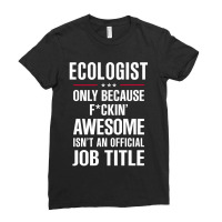 Gift For F Ckin' Awesome Ecologist Ladies Fitted T-shirt | Artistshot