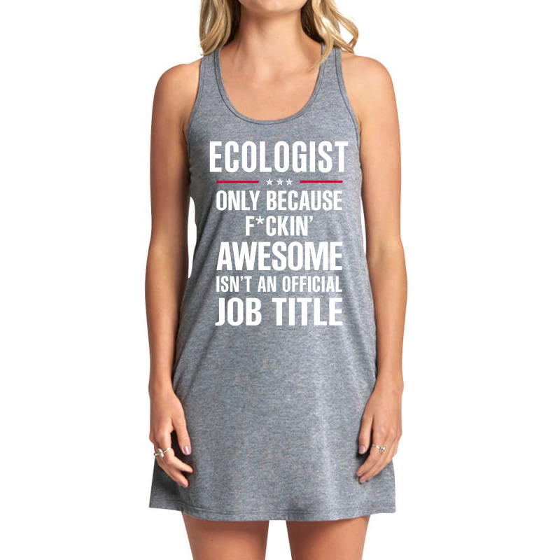 Gift For F Ckin' Awesome Ecologist Tank Dress by thanchashop | Artistshot