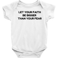 Faith Bigger Than Fear Baby Bodysuit | Artistshot