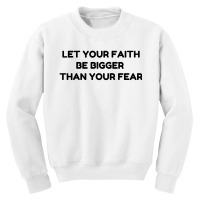 Faith Bigger Than Fear Youth Sweatshirt | Artistshot