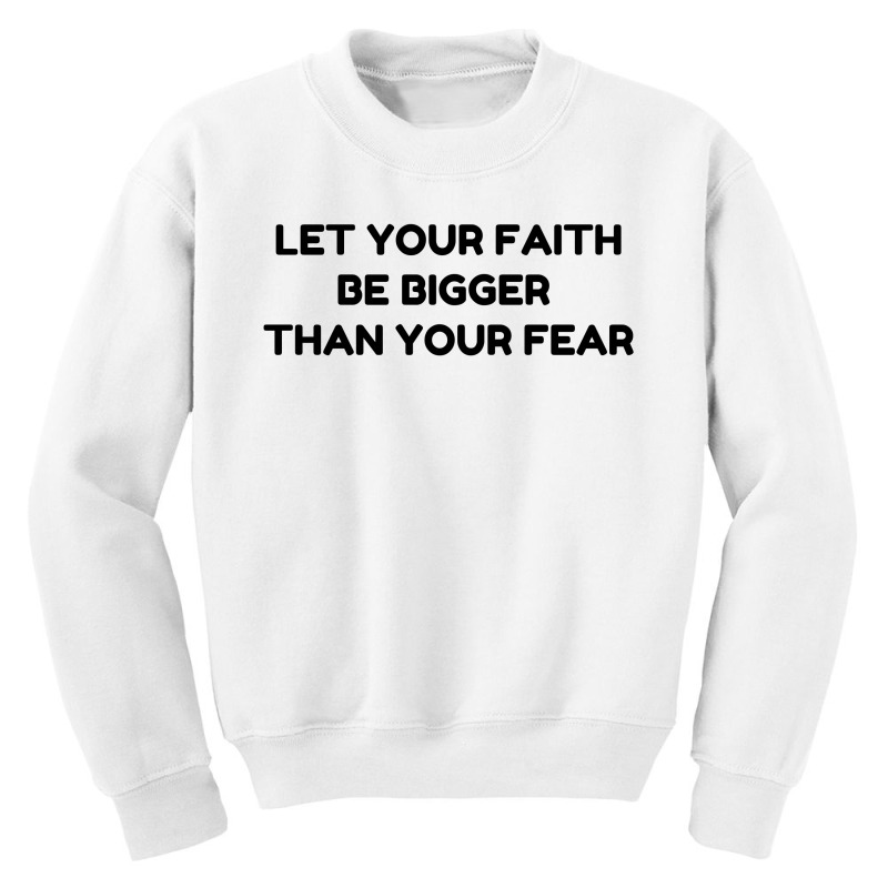 Faith Bigger Than Fear Youth Sweatshirt by Perfect Designers | Artistshot