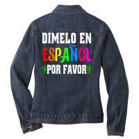 Spanish Language Bilingual Teacher Gift Dimelo En Espanol T Shirt Ladies Denim Jacket | Artistshot