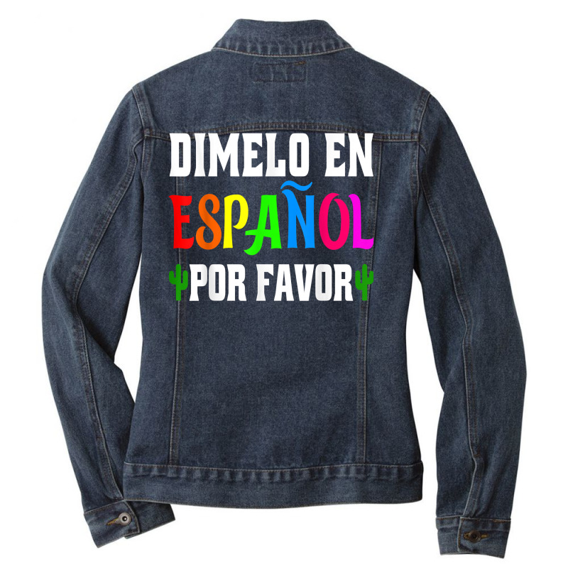 Spanish Language Bilingual Teacher Gift Dimelo En Espanol T Shirt Ladies Denim Jacket by gypijacite3 | Artistshot