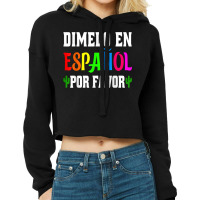 Spanish Language Bilingual Teacher Gift Dimelo En Espanol T Shirt Cropped Hoodie | Artistshot