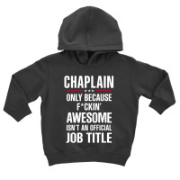 Gift For F Ckin' Awesome Chaplain Toddler Hoodie | Artistshot