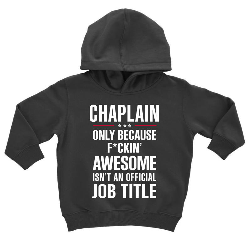 Gift For F Ckin' Awesome Chaplain Toddler Hoodie by thanchashop | Artistshot